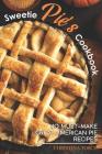 Sweetie Pie's Cookbook: 40 Must-Make Great American Pie Recipes By Christina Tosch Cover Image