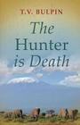 The Hunter Is Death By Thomas Victor Bulpin Cover Image