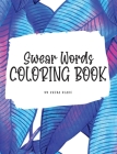 Swear Words Coloring Book for Young Adults and Teens (8x10 Hardcover Coloring Book / Activity Book) By Sheba Blake Cover Image