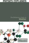 The Britannica Guide to Matter (Physics Explained) By Erik Gregersen (Editor) Cover Image