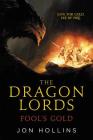 The Dragon Lords: Fool's Gold By Jon Hollins Cover Image