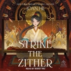 Strike the Zither By Joan He, Nancy Wu (Read by) Cover Image