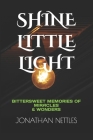 Shine Little Light: Bittersweet Memories of Miracles & Wonders Cover Image