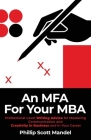 An MFA for Your MBA By Phillip Scott Mandel Cover Image