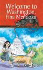 Welcome to Washington, Fina Mendoza By Kitty Felde Cover Image
