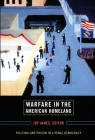 Warfare in the American Homeland: Policing and Prison in a Penal Democracy By Joy James (Editor) Cover Image