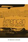 The New American Road Trip Mixtape By Brendan Leonard Cover Image