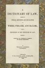 A Dictionary of Law, Consisting of Judicial Definitions and Explanations of Words, Phrases, and Maxims, and an Exposition of the Principles of Law (18 Cover Image