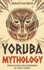 Yoruba Mythology: Orisha Gods and Goddesses of West Africa Cover Image