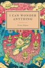 I Can Wonder Anything By Terence Degnan Cover Image