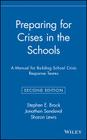 Preparing for Crises in the Schools: A Manual for Building School Crisis Response Teams By Stephen E. Brock, Jonathan Sandoval, Sharon Lewis Cover Image