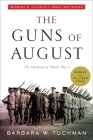 The Guns of August: The Outbreak of World War I; Barbara W. Tuchman's Great War Series By Barbara W. Tuchman Cover Image