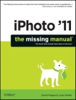 iPhoto '11: The Missing Manual: The Book That Should Have Been in the Box (Missing Manuals) By David Pogue, Lesa Snider Cover Image
