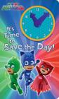 It's Time to Save the Day! (PJ Masks) Cover Image