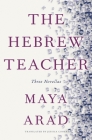 The Hebrew Teacher By Maya Arad, Jessica Cohen (Translator) Cover Image