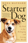 Starter Dog: My Path to Joy, Belonging and Loving This World By Rona Maynard Cover Image