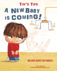 Tim's Tips: A New Baby Is Coming! By Chiara Piroddi, Federica Nuccio (Illustrator), Roberta Vottero (Illustrator) Cover Image