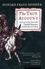 The True Account: A Novel of the Lewis & Clark & Kinneson Expeditions Cover Image