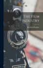 The Film Industry By Davidson Boughey Cover Image