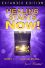 Healing Starts Now!: Complete Training Manual By Joan Hunter Cover Image