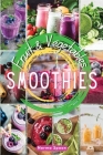 Fruit and Vegetables Smoothies: Spur your body through healthy, fresh fruit and vegetables' quick meals, which will give your skin a glow and make you By Norma Spoon Cover Image