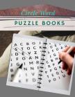Circle Word Puzzle Books: An Adult Activity Book Word Search And Easy To Read, All Time Favorite Word Search For Adults. Cover Image