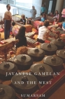 Javanese Gamelan and the West (Eastman/Rochester Studies Ethnomusicology #3) Cover Image