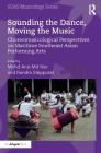 Sounding the Dance, Moving the Music: Choreomusicological Perspectives on Maritime Southeast Asian Performing Arts By Mohd Anis Nor (Editor), Kendra Stepputat (Editor) Cover Image