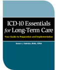 ICD-10 Essentials for Long Term Care: Your Guide to Preparation and Implementation By Karen L. Fabrizio Cover Image