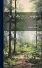 The Woodlands .. By William 1763-1835 Cobbett Cover Image