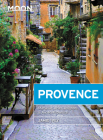 Moon Provence: Hillside Villages, Local Food & Wine, Coastal Escapes (Travel Guide) Cover Image