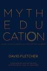 Myth Education: A Guide to Gods, Goddesses, and Other Supernatural Beings By David Fletcher, Karl E. H. Seigfried (Afterword by), Arthur George (Foreword by) Cover Image