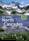 Day Hiking North Cascades: Mount Baker * North Cascades Highway * Methow Valley * Mountain Loop Highway By Craig Romano Cover Image