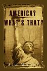 America? What's That? By Jim Moore Cover Image