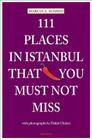 111 Places in Istanbul That You Must Not Miss By Marcus X. Schmid Cover Image