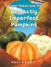 Farmer Steve and the Perfectly imperfect Pumpkins Cover Image