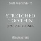 Stretched Too Thin: How Working Moms Can Lose the Guilt, Work Smarter, and Thrive By Jessica N. Turner Cover Image