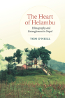 The Heart of Helambu: Ethnography and Entanglement in Nepal (Anthropological Horizons) By Tom O'Neill Cover Image