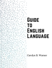 Guide to English Language: Examples, Exceptions, and Exercises Cover Image