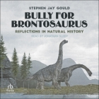 Bully for Brontosaurus: Reflections in Natural History Cover Image