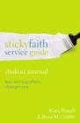 Sticky Faith Service Guide, Student Journal: How Serving Others Changes You By Kara Powell, Brad M. Griffin Cover Image