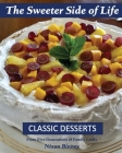 The Sweeter Side of Life: Classic Desserts From Five Generations of Family Cooks Cover Image