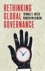 Rethinking Global Governance By Rorden Wilkinson, Thomas G. Weiss Cover Image