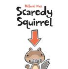 Scaredy Squirrel By Mélanie Watt, Mélanie Watt (Illustrator) Cover Image