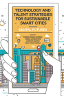 Technology and Talent Strategies for Sustainable Smart Cities: Digital Futures By Sumesh Singh Dadwal (Editor), Hamid Jahankhani (Editor), Gordon Bowen (Editor) Cover Image