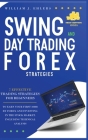 Swing and Day Trading Forex Strategies 2021: 7 Effective Trading Strategies for Beginners to Earn Your First $1000 by Forex, and Investing in the Stoc Cover Image
