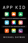 App Kid: How a Child of Immigrants Grabbed a Piece of the American Dream Cover Image
