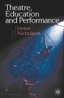 Theatre, Education and Performance: The Map and the Story By Helen Nicholson Cover Image