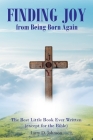 FINDING JOY from Being Born Again: The Best Little Book Ever Written (except for the Bible) By Larry D. Johnson Cover Image