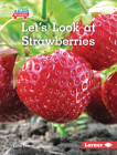 Let's Look at Strawberries By Katie Peters Cover Image